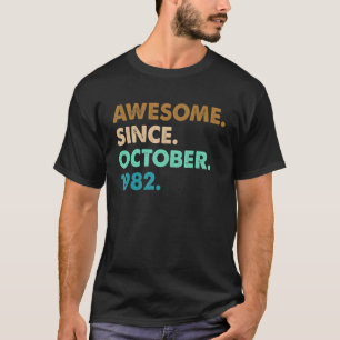 T-shirt Cadeau 40 ans Awesome depuis Octobre 1982 40e B