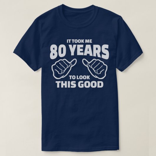 T-shirt Cadeau 80e Anniversaire - Il M'A Fallu 80 Ans Pour (Design devant)