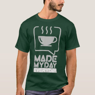 T-shirt Cadeau café chaud tous les jours qui a fait ma jou