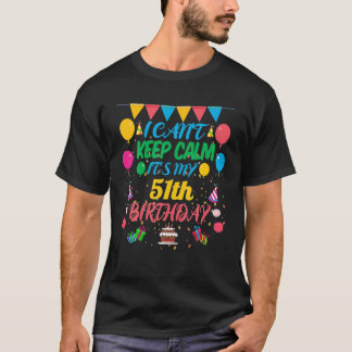 T-shirt Cadeau de 51 ans Je ne peux pas garder le calme C'