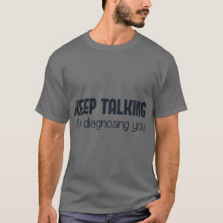 T-shirt Cadeau de diagnostic Je continue de parler
