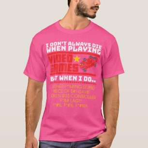 T-shirt Cadeau de jeu Je ne meurs pas toujours en jouant à
