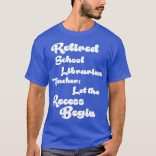 T-shirt Cadeau de retraite du bibliothécaire scolaire