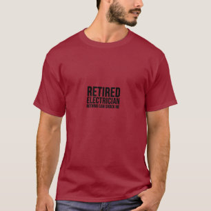 T-shirt Cadeau d'électricien - Électricien retraité Rien