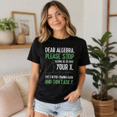 T-shirt Cadeau drôle de professeur de maths algèbre Arrête