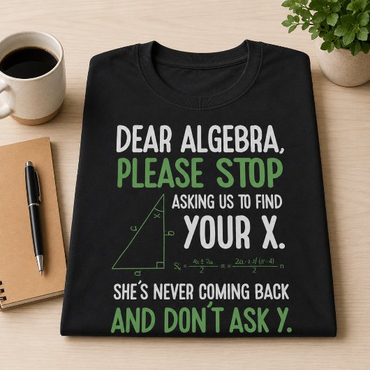 T-shirt Cadeau drôle de professeur de maths algèbre Arrête