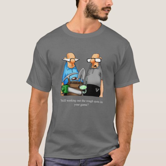 T-shirt Cadeau Hilarious Golf Humour Tee - shirt (Devant)