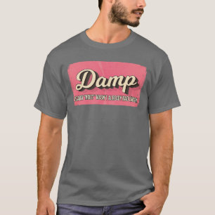 T-shirt Cadeau HUMIDE PARCE QUE MOITE N'ÉTAIT DÉJÀ PAS ASS