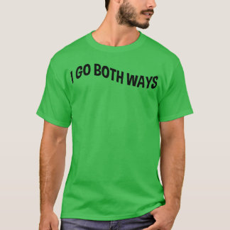 T-shirt Cadeau Je vais dans les deux sens