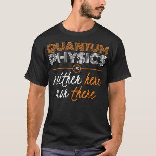 T-shirt Cadeau physique quantique Physicist