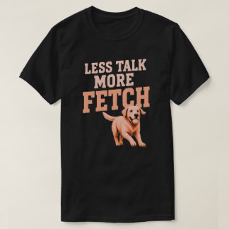 T-shirt Cadeau pour amateur de labrador : moins de parlote