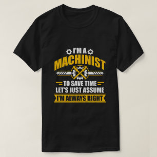 T-shirt Cadeau sarcastique de machiniste drôle toujours ra