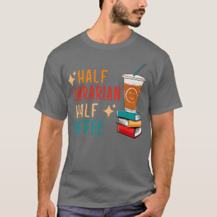 T-shirt Cadeaux de bibliothécaire moitié café moitié Bibli