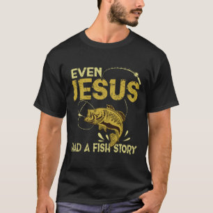 T-shirt Cadeaux de pêche - Même Jésus avait une histoire d