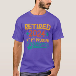 T-shirt Cadeaux de retraite 2024 Pas mon problème