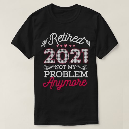 T-shirt Cadeaux de retraite pour femmes 2021 Funny Retrait (Design devant)