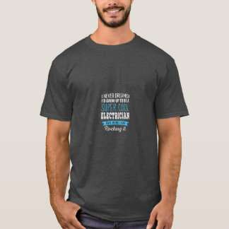 T-shirt Cadeaux d'électricien Je N'Ai Jamais rêvé Apprécia