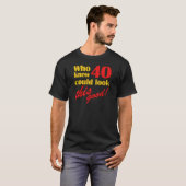 T-shirt Cadeaux Hilarious 40e anniversaire (Devant entier)