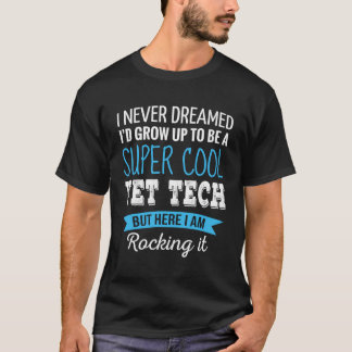T-shirt Cadeaux Vet Tech Je N'Ai Jamais Rêvé Drôle Appréci