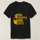 T-shirt Café à l'agadoo Push Pineappy Grind (Design devant)