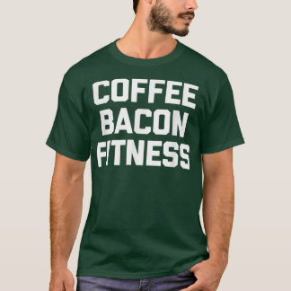 T-shirt Café, Bacon, Fitness drôle dire gym