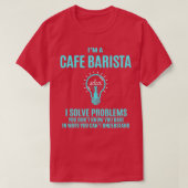 T-shirt Cafe Barista I Solve Problems Cadeau (Design devant)