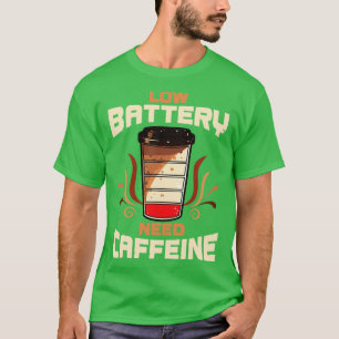T-shirt Café Batterie Faible Besoin de Caféine