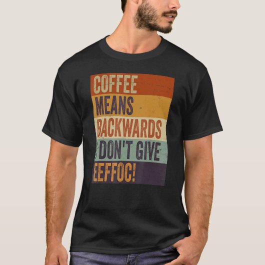 T-shirt Café, ça veut dire Backwords Je ne donne pas Eeffo (Devant)