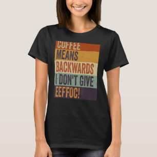 T-shirt Café, ça veut dire Backwords Je ne donne pas Eeffo