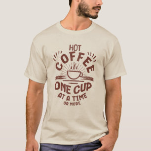 T-shirt Café ChaudCafé Chaud une tasse à la fois ou plus