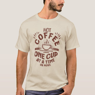 T-shirt Café ChaudCafé Chaud une tasse à la fois ou plus