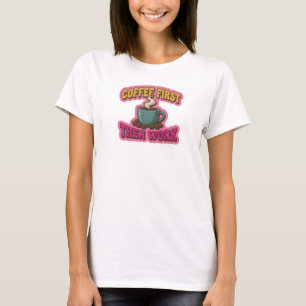 T-shirt CAFÉ CRÉATIF D'ABORD PUIS TRAVAIL Impression de mo