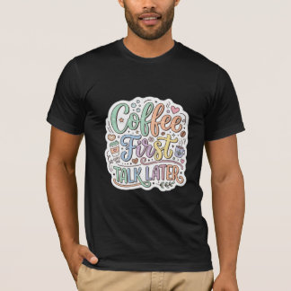 T-shirt Café d'abord, discussion plus tard, typographie co