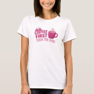 T-shirt CAFÉ D'ABORD PUIS LES ENFANTS Impression créative