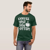 T-shirt Café D'Abord Puis Potterie Ceramiste Pot Kiln Mud (Devant entier)