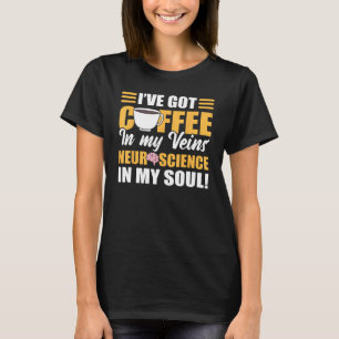 T-shirt Café dans mes veines et neurosciences dans mon âme