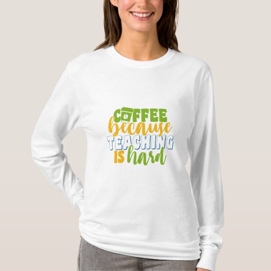 T-shirt Café de jour de l'enseignant parce que l'enseignem (Devant)