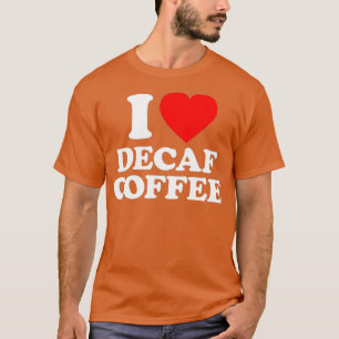 T-shirt Café Decaf Amour Coeur amusant