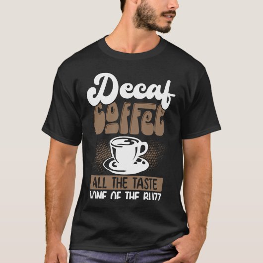 T-shirt Café Decaf Tout Le Goût Aucun Du Café Buzz (Devant)