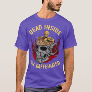 T-shirt Café Drôle Mort À L'Intérieur Mais Coupe De Crâne