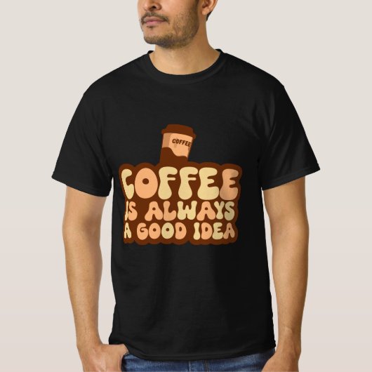 T-shirt café est toujours une bonne idée (Devant)