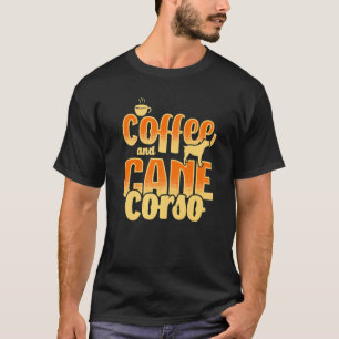 T-shirt Café Et Canne Corso Chien Italien Canne Chien Cors