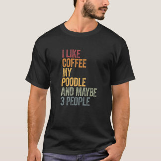 T-shirt Café Et Mon Poodé 3 Personnes Chiens Chiens Dit :