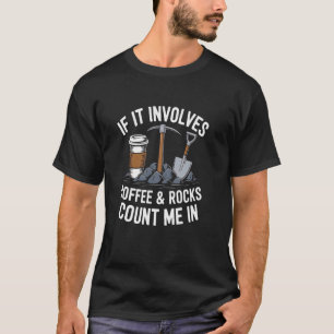 T-shirt Café et roches comptez sur moi drôle géologue