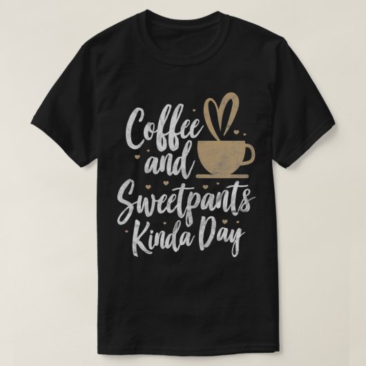 T-shirt Café Femme Et Swepants Kinda Day Drôle Café (Design devant)