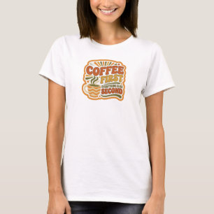 T-shirt CAFE FRAIS D'ABORD TOUT LE RESTE EN SECOND L'Art à