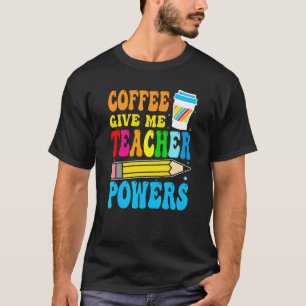T-shirt Café Gives Me Teacher Powers Back To School Teac