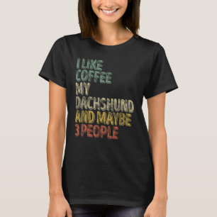 T-shirt Café J'Aime Café Mon Dachshund Et Peut-Être 3 Peo