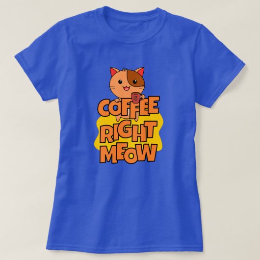 T-shirt Café juste Meow | Kawaii | Citation de chat amusan (Design devant)