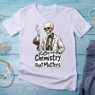 T-shirt Café : La Seule Chimie Qui Compte Le Squelette